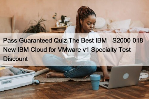 Pass Guaranteed Quiz The Best IBM - S2000-018 ...