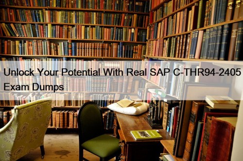 Unlock Your Potential With Real SAP C-THR94-2405 Exam ...